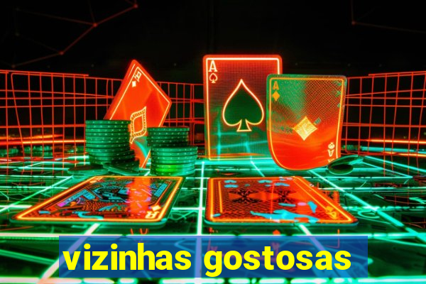 vizinhas gostosas